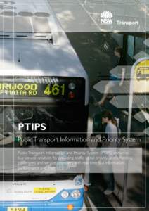 PTIPS Public Transport Information and Priority System Public Transport Information and Priority System (PTIPS) enhances bus service reliability by providing traffic signal priority; and informing passengers and service 