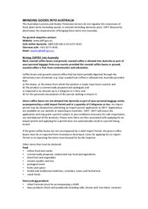 BRINGING	
  GOODS	
  INTO	
  AUSTRALIA	
   The	
  Australian	
  Customs	
  and	
  Border	
  Protection	
  Service	
  do	
  not	
  regulate	
  the	
  movement	
  of	
   food,	
  plant	
  items	
  (incl