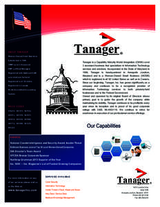 ABOUT TANAGER Woman-Owned Small Business Established in 1996 Tanager is a Capability Maturity Model Integration (CMMI) Level 2 assessed business that specializes in Information Technology