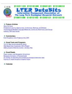 Feature Articles About this Issue Professional Learning Opportunities: Conferences, Meetings, and Mindsets The Ecological Metadata Language Milestones, Community Work Force, and Change Auditing LTER Data Access