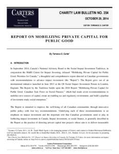 CHARITY LAW BULLETIN NO. 354 OCTOBER 29, 2014 EDITOR: TERRANCE S. CARTER REPORT ON MOBILIZING PRIVATE CAPITAL FOR PUBLIC GOOD