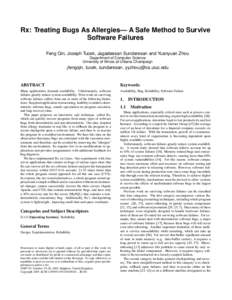 Rx: Treating Bugs As Allergies— A Safe Method to Survive Software Failures Feng Qin, Joseph Tucek, Jagadeesan Sundaresan and Yuanyuan Zhou Department of Computer Science University of Illinois at Urbana Champaign