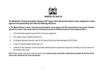 MINISTRY OF HEALTH The Ministerial Training Committee meeting of 29th August 2014 met and discussed various requests for course approval and sponsorship and made the following decisions: A: The Medical Officers in serial