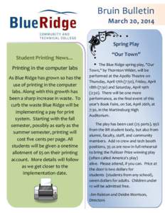 Bruin Bulletin March 20, 2014 Spring Play Student Printing News… Printing in the computer labs As Blue Ridge has grown so has the