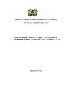 MINISTRY OF LAND, HOUSING AND URBAN DEVELOPMENT TENDER NO. MOLHUDFOR THE SUPPLY, INSTALLATION, CONFIGURATION, COMMISSIONING OFSETTLEMENT FUND TRUSTEE SYSTEM