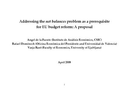 Addressing the net balances problem as a prerequisite for EU budget reform: A proposal Angel de la Fuente (Instituto de Análisis Económico, CSIC) Rafael Doménech (Oficina Económica del Presidente and Universidad de V