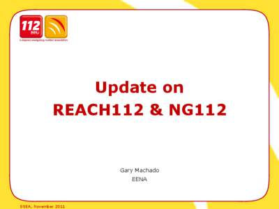 Update on REACH112 & NG112 Gary Machado EENA