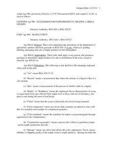 Adopted Rule[removed]Adopt Agr 904, previously effective[removed]Document # 6453), and expired[removed], to read as follows: CHAPTER Agr 900 STANDARDS FOR FARM PRODUCTS: BRANDS, LABELS, GRADES Statutory Authority: RSA