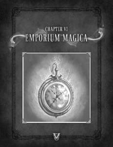 EMPORIUM MAGICA  CHAPTER VI EMPORIUM MAGICA ‘There are those who question why we persist on using magical