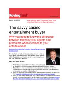 March 30, 2015  Late Breaking News, Compelling Ideas, Just Plain Good Stuff for the Gaming Industry!  The savvy casino