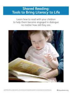 Shared Reading: Tools to Bring Literacy to Life Learn how to read with your children to help them become engaged in dialogue no matter how old they are.