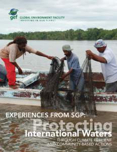 EXPERIENCES FROM SGP:  International ternational Waters THROUGH CLIMATE RESILIENT AND COMMUNITY-BASED ACTIONS