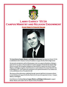 Larry Garvey ’55 SA Campus Ministry and Religion Endowment Click Here to Donate Online The Larry Garvey Campus Ministry and Religion Endowment honoring Larry Garvey ’55 SA, is established in the St. Aloysius Century 