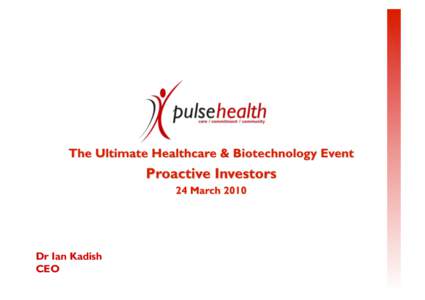 Dr Ian Kadish CEO DISCLAIMER The estimates and projections in this presentation are based on assumptions made by PHG’s management as to