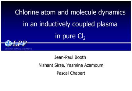 Chlorine atom and molecule dynamics in an inductively coupled plasma in pure Cl2 Laboratoire de Physique des Plasmas