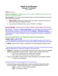 Stuck in an Elevator Message 5: Compassion Scott Kramer INTRO: (Elf video) Stuck in an Elevator? - “Elevators force us to be close to people that we may have never chosen to be around otherwise.” The connection - The