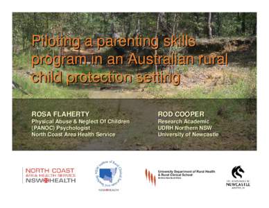 Piloting a parenting skills program in an Australian rural child protection setting ROSA FLAHERTY  ROD COOPER