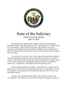 State of the Judiciary Chief Justice Jim Hannah June 14, 2013 President Harwell, President-Elect Simpson, fellow justices and judges, honorable members of the Bar and guests: This is the fourth year I’ve been honored b