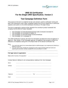 UNIX 03 Certification  UNIX 03 Certification For the Single UNIX Specification, Version 3 Test Campaign Definition Form The purpose of this form is to identify the test suite versions used for certification testing and