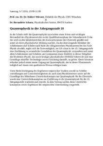 Samstag, , 10:00-11:00 Prof. em. Dr. Dr. Hubert Wiesner, Didaktik der Physik, LMU München & Dr. Bernadette Schorn, Physikalisches Institut, RWTH Aachen  Quantenphysik in der Jahrgangsstufe 10