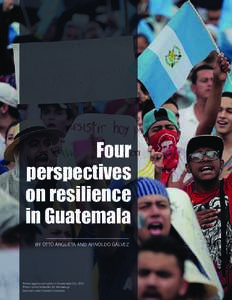 Four perspectives on resilience in Guatemala BY OTTO ARGUETA AND ARNOLDO GÁLVEZ