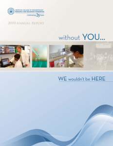 2010 Annual Report  ACR Research and Education Foundation Ensuring the