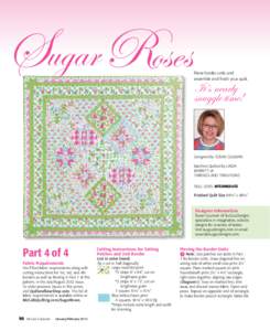 Sugar Roses  Piece border units and assemble and finish your quilt.  It’s nearly