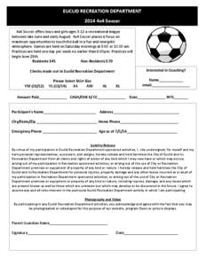 EUCLID RECREATION DEPARTMENT 2014 4x4 Soccer 4x4 Soccer offers boys and girls ages 3-12 a recreational league between late June and early August. 4x4 Soccer places a focus on maximum opportunites to touch the ball in a f