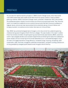 Preface You are about to read the second publication in NRDC’s Game Changer series, which documents never-before-assembled case studies of the North American sports industry’s most successful greening initiatives. NR