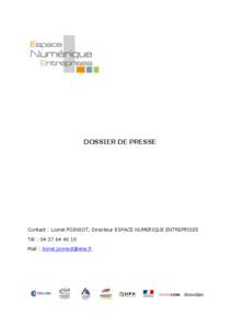 DOSSIER DE PRESSE  Contact : Lionel POINSOT, Directeur ESPACE NUMERIQUE ENTREPRISES Tél : Mail : 