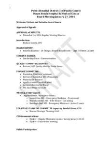 Public Hospital District 3 of Pacific County Ocean Beach Hospital & Medical Clinics Board Meeting January 27, 2015 Welcome Visitors and Introduction of Guests Approval of Agenda APPROVAL of MINUTES: