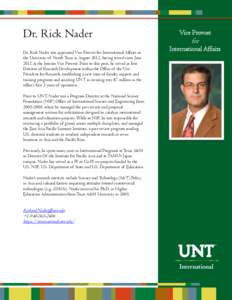 Dr. Rick Nader Dr. Rick Nader was appointed Vice Provost for International Affairs at the University of North Texas in August 2012, having served since June 2011 as the Interim Vice Provost. Prior to this post, he served