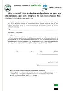 FEDERACION EXTREMEÑA DE  NATACION Queremos darle nuestra más sincera enhorabuena por haber sido seleccionado su hijo/a como integrante del plan de tecnificación de la