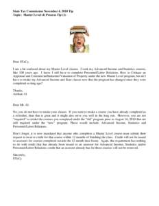 State Tax Commission November 4, 2010 Tip Topic: Master Level (4) Process Tip (2) Dear STaCy, I am a bit confused about my Master Level classes. I took my Advanced Income and Statistics courses, like 100 years ago. I kno