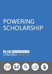 POWERING SCHOLARSHIP STRATEGY[removed]  RLUK MEMBERS