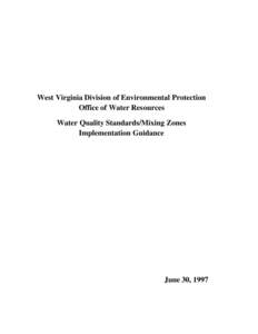 West Virginia Division of Environmental Protection Office of Water Resources Water Quality Standards/Mixing Zones Implementation Guidance  June 30, 1997