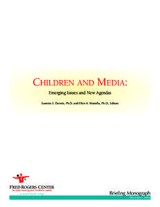 CHILDREN AND MEDIA: Emerging Issues and New Agendas Everette E. Dennis, Ph.D. and Ellen A. Wartella, Ph.D., Editors at Saint Vincent College