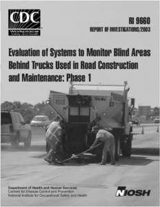 EVALUATION OF SYSTEMS TO MONITOR BLIND AREAS BEHIND TRUCKS USED IN ROAD CONSTRUCTION AND MAINTENANCE: PHASE 1