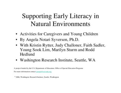 Supporting Early Literacy in Natural Environments • Activities for Caregivers and Young Children • By Angela Notari Syverson, Ph.D. • With Kristin Rytter, Judy Challoner, Faith Sadler, Young Sook Lim, Marilyn Sturm