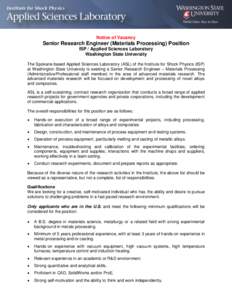 Notice of Vacancy  Senior Research Engineer (Materials Processing) Position ISP / Applied Sciences Laboratory Washington State University The Spokane-based Applied Sciences Laboratory (ASL) of the Institute for Shock Phy