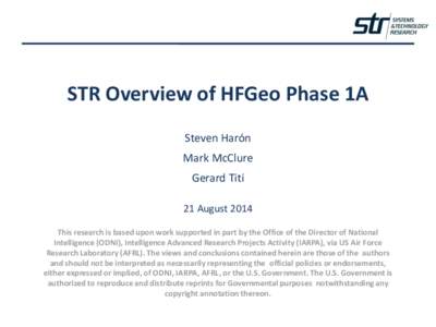 STR Overview of HFGeo Phase 1A Steven Harón Mark McClure Gerard Titi 21 August 2014 This research is based upon work supported in part by the Office of the Director of National
