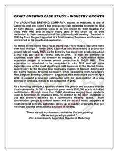 CRAFT BREWING CASE STUDY – INDUSTRY GROWTH The LAGUNITAS BREWING COMPANY, located in Petaluma, is one of California and the nation’s top producing craft breweries founded in 1993 by Tony Magee. Lagunitas today is as 