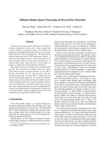 Efficient Skyline Query Processing on Peer-to-Peer Networks Shiyuan Wang1 ∗, Beng Chin Ooi2 , Anthony K. H. Tung2 , Lizhen Xu1 Southeast University, China & 2 National University of Singapore desiree , 