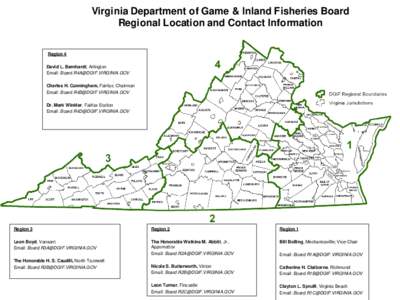 Virginia Department of Game & Inland Fisheries Board Regional Location and Contact Information Region 4 David L. Bernhardt, Arlington Email:  Charles H. Cunningham, Fairfax; Chairman