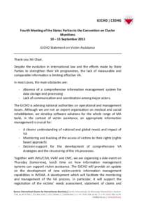 Fourth Meeting of the States Parties to the Convention on Cluster Munitions 10 – 13 September 2013 GICHD Statement on Victim Assistance Thank you Mr Chair, Despite the evolution in international law and the efforts mad