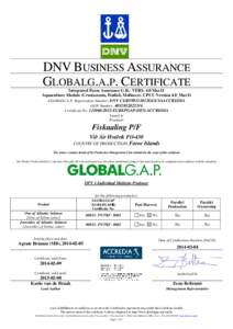 DNV BUSINESS ASSURANCE GLOBALG.A.P. CERTIFICATE Integrated Farm Assurance G.R.- VERS. 4.0 Mar11 Aquaculture Module (Crustaceans, Finfish, Molluscs)- CPCC Version 4.0_Mar11 GLOBALG.A.P. Registration Number: DNV CERT091120