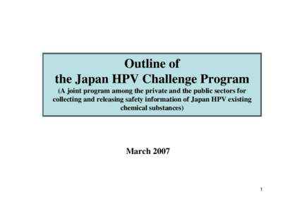 Outline of the Japan HPV Challenge Program (A joint program among the private and the public sectors for collecting and releasing safety information of Japan HPV existing chemical substances)