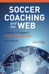 Soccer Coaching and the Web: A Guide to Support Player Development  Soccer Coaching and the Web: A Guide to Support Player Development