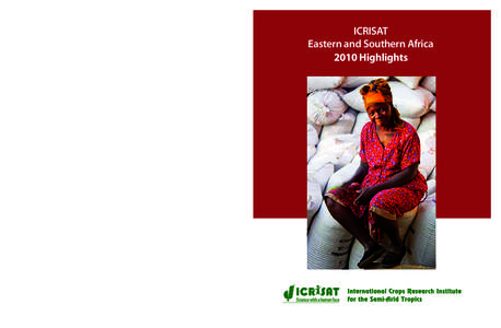 ICRISAT Eastern and Southern Africa 2010 Highlights About ICRISAT The International Crops Research Institute for the Semi-Arid-Tropics (ICRISAT) is a non-profit, non-political organization that conducts agricultural