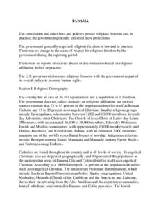 PANAMA  The constitution and other laws and policies protect religious freedom and, in practice, the government generally enforced these protections. The government generally respected religious freedom in law and in pra